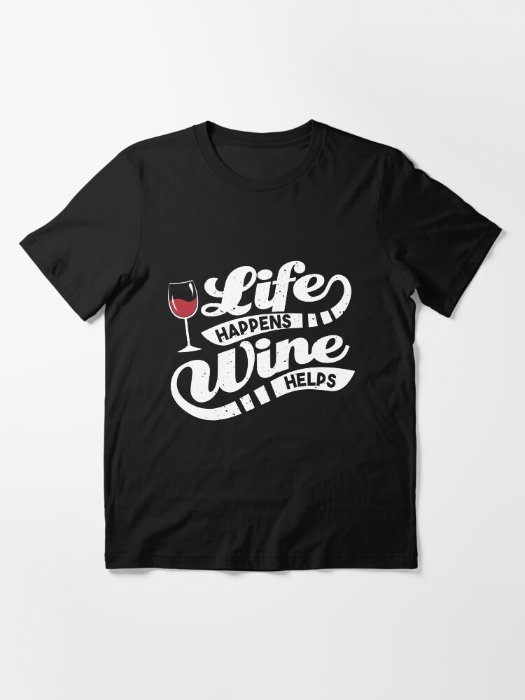 Thumbnail 3 von 7, Essential T-Shirt, Life Happens Wine Helps - Funny Wine Quote Gift designt und verkauft von yeoys.
