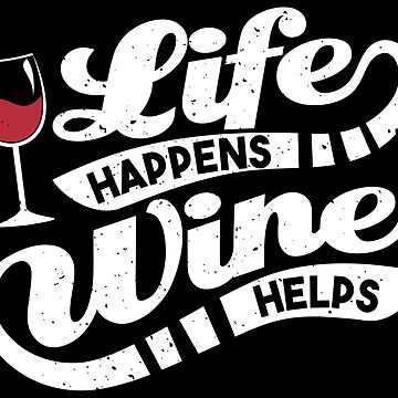 Vorschaubild zum Design Life Happens Wine Helps - Funny Wine Quote Gift von yeoys