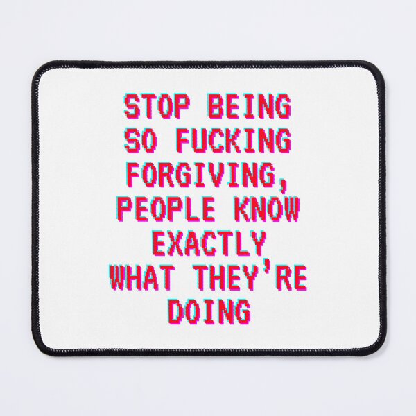 Item preview, Stop being so fu*king forgiving designed and sold by BlissThreads.