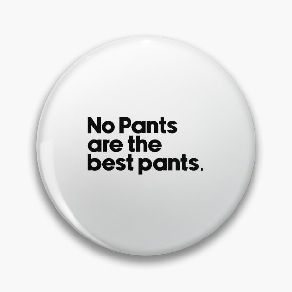Item preview, no pants are the best pants designed and sold by designing01Ar3.