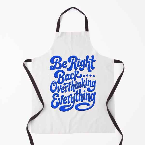 Item preview, Be Right Back Overthinking Everything designed and sold by livvestudio.