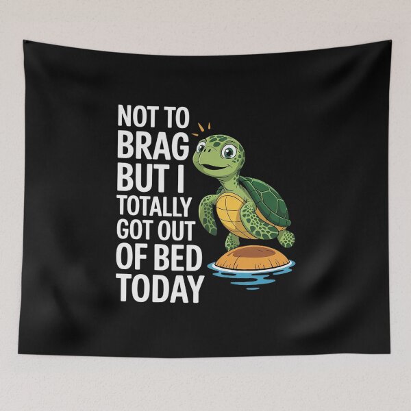 Item preview, Sea Turtle Not To Brag But I Totally Got Out Of Bed Today designed and sold by angolinnArt.