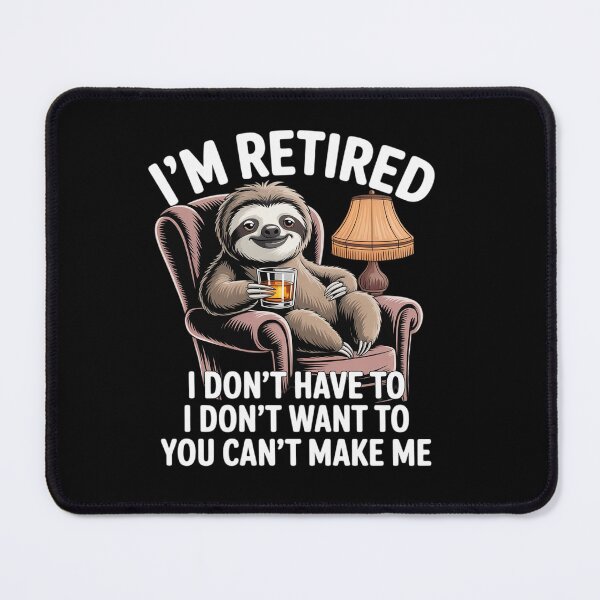 Item preview, Sloth I'm Retired I Don't Have To I Don't Want To You Can't designed and sold by angolinnArt.