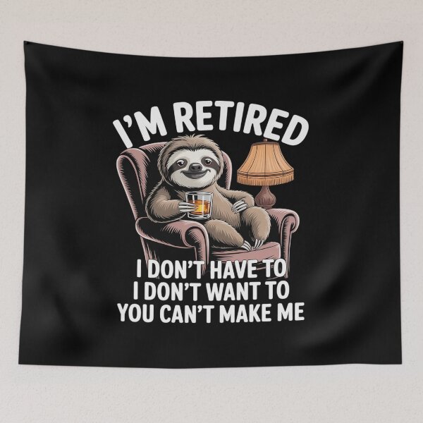 Item preview, Sloth I'm Retired I Don't Have To I Don't Want To You Can't designed and sold by angolinnArt.
