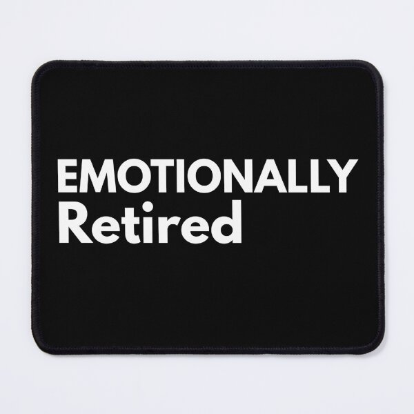 Item preview, Emotionally Retired – Dark Humor Minimal Statement designed and sold by Still_Mind.