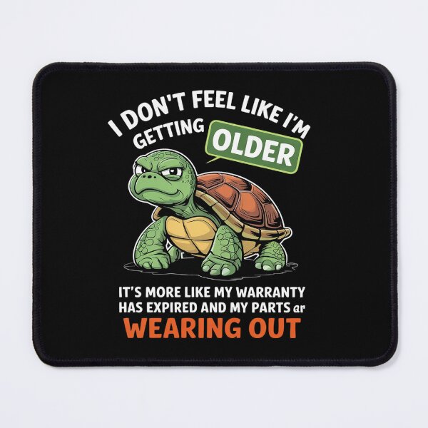 Item preview, Copy of Turtle I Don't Feel Like I'm Getting Older It's More 7 designed and sold by angolinnArt.