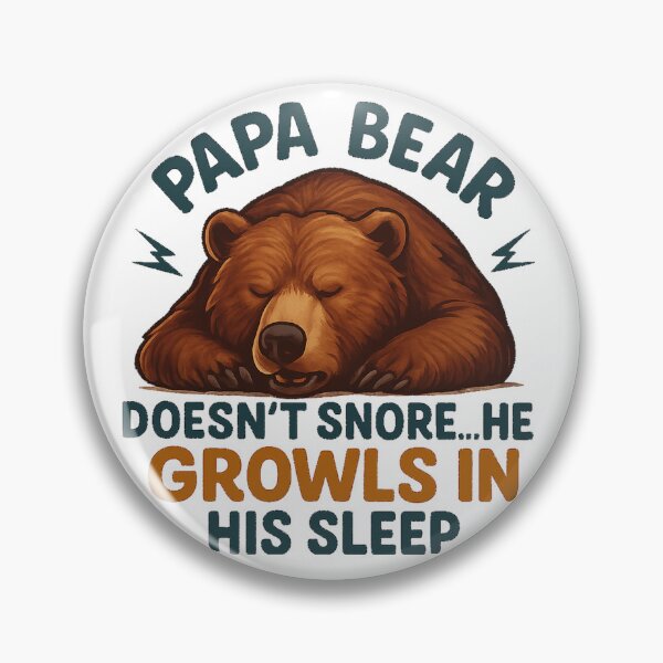 Item preview, Papa Bear Doesn’t Snore He Growls In His Sleep designed and sold by ryanapples2.