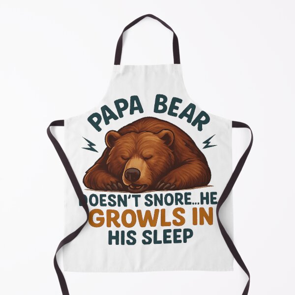 Item preview, Papa Bear Doesn’t Snore He Growls In His Sleep designed and sold by ryanapples2.