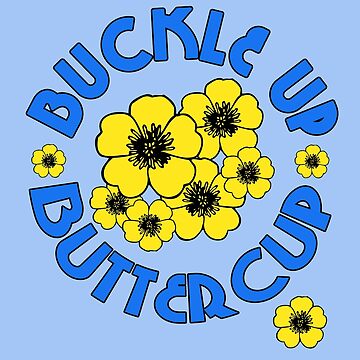 BUCKLE UP BUTTERCUP STICKER