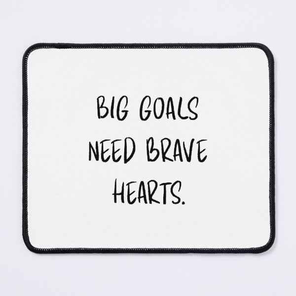 Item preview, Big goals need brave hearts designed and sold by BlissThreads.