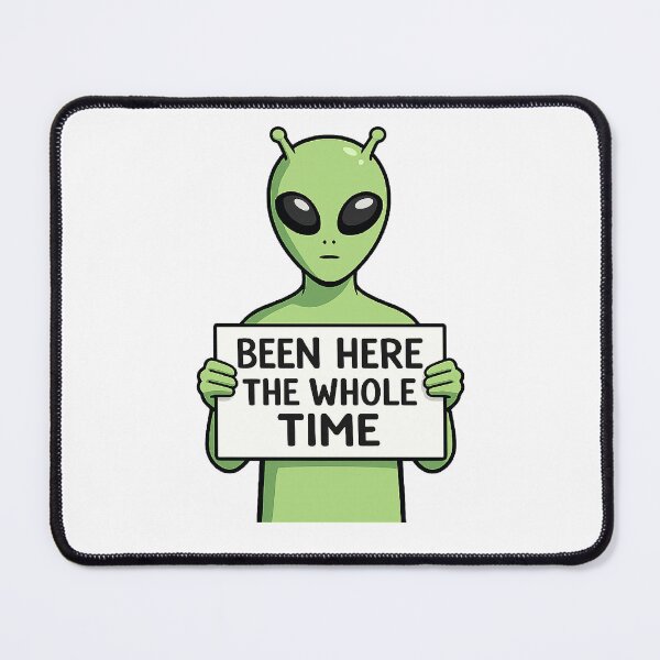Item preview, Been Here The Whole Time Alien Humor designed and sold by The Junto Shop.