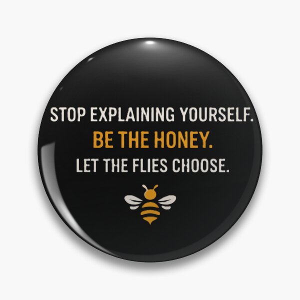 Item preview, Be The Honey – Stop Explaining Yourself designed and sold by Laughprints.