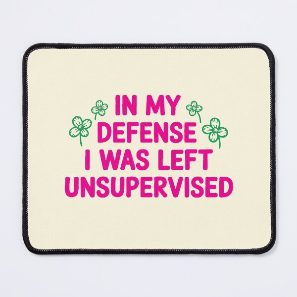 Item preview, I Was Left Unsupervised designed and sold by CharlottePlaceArt.