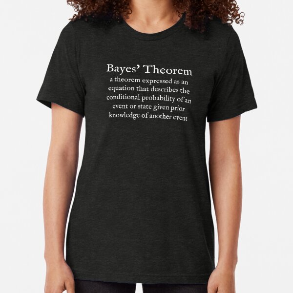 B: Bayes' theorem: Probability Theory: English: Wear Your Dictionary: White Text Tri-blend T-Shirt
