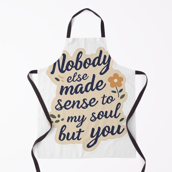 Item preview, Nobody else made sense to my soul, but you quote designed and sold by MendaciousMina.