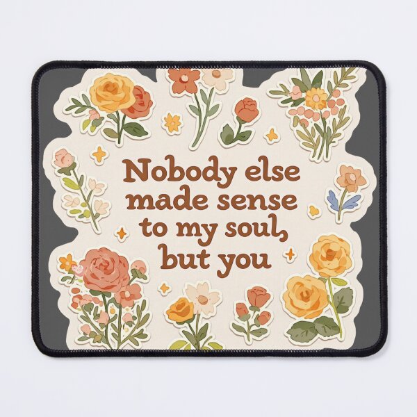 Item preview, Nobody else made sense to my soul, but you quote designed and sold by MendaciousMina.