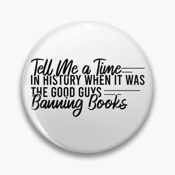 Item preview, Tell Me A Time In History When It Was The Good Guys Banning Books designed and sold by Blonc-ou.
