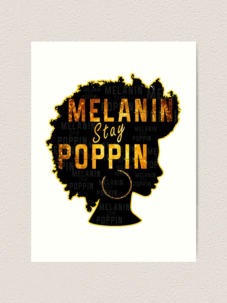 Melanin Stay Poppin Melanin Rich, Drippin Melanin Shirt