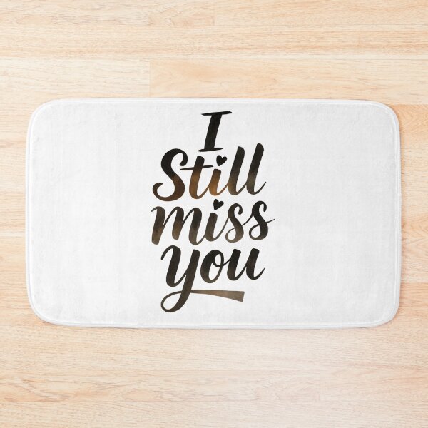 Item preview, I Still Miss You designed and sold by Art for Every Person.