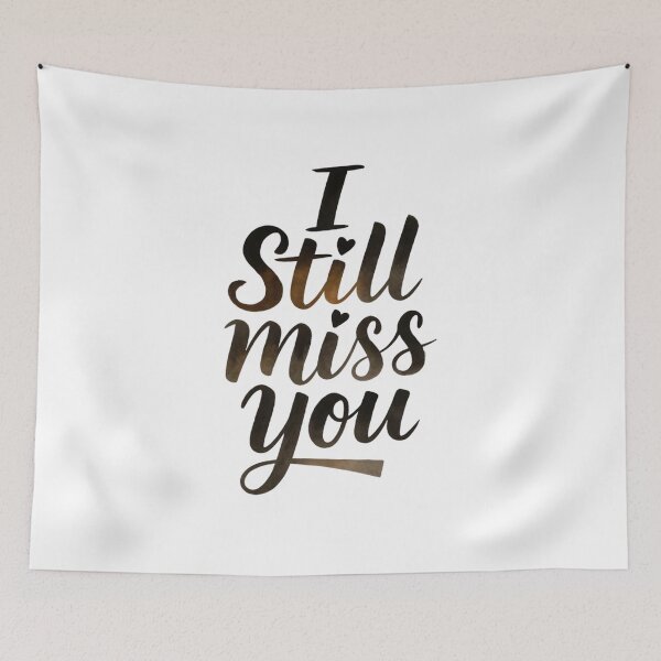 Item preview, I Still Miss You designed and sold by Art for Every Person.