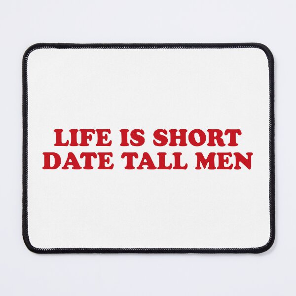 Item preview, Life Is Short Date Tall Men - Funny Relationship Quote Design designed and sold by CurlyDude.