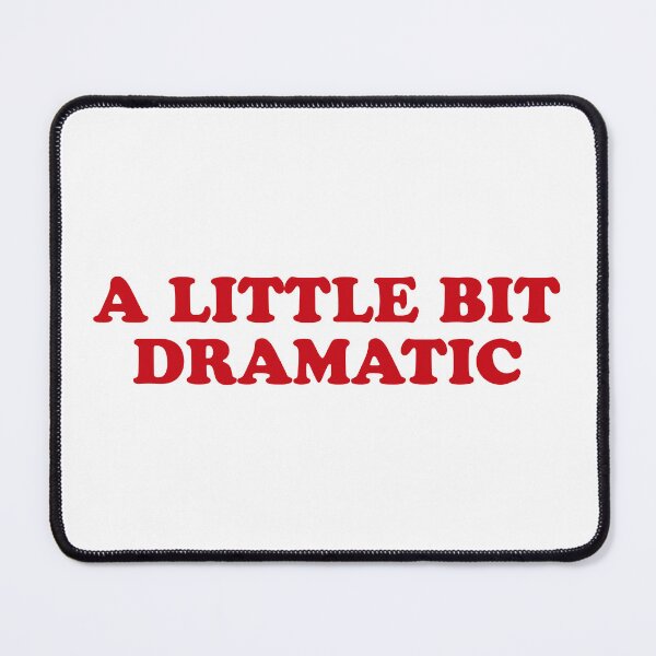 Item preview, A Little Bit Dramatic - Funny Attitude Quote Design designed and sold by CurlyDude.