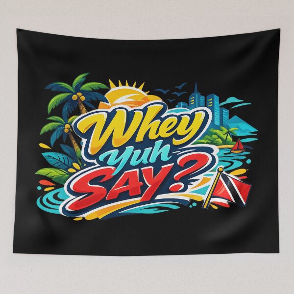 Item preview, Whey Yuh Say? - Trini Slang designed and sold by tw2us.