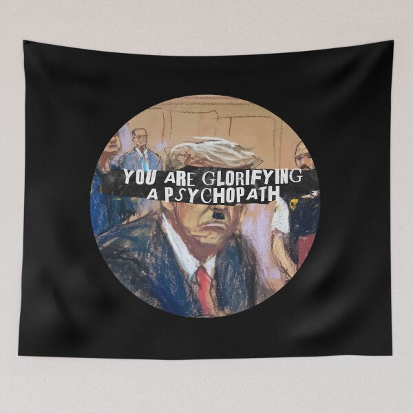 Item preview, YOU ARE GLORIFYING A PSYCHOPATH (ANTI TRUMP) designed and sold by remerasnerdas.