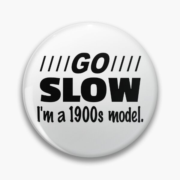 Item preview, Go Slow, I’m a 1900s Model – Funny Retro Gen X Vintage designed and sold by NoGoodDeeds.