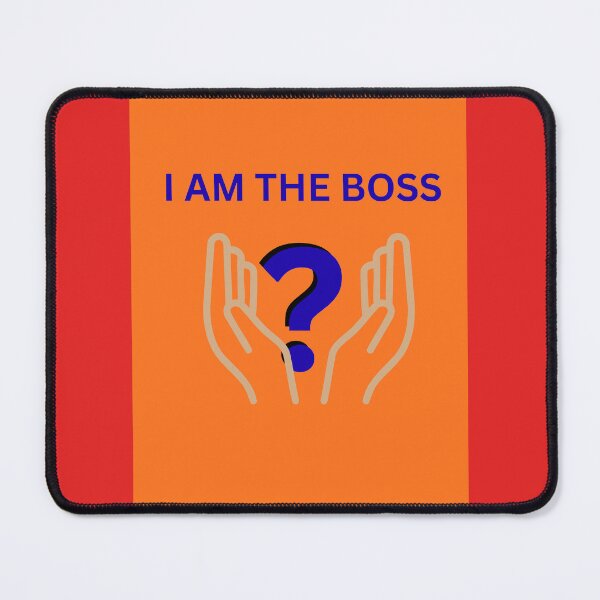 Item preview, I AM THE BOSS designed and sold by Ethanabban.