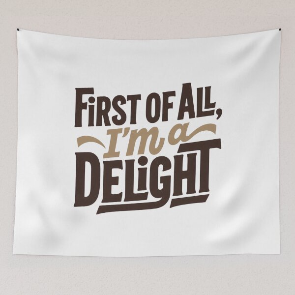 Item preview, First of All I’m a Delight designed and sold by Art for Every Person.