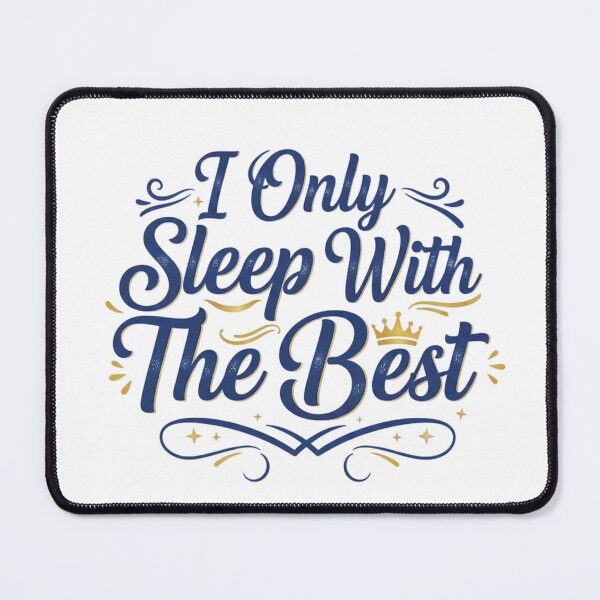 Item preview, I Only Sleep with the Best designed and sold by Art for Every Person.