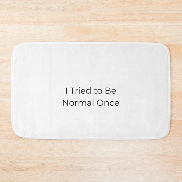 Item preview, I Tried To Be Normal Once designed and sold by Happy Vibes Studio.