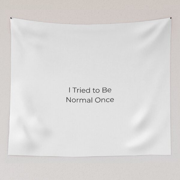 Item preview, I Tried To Be Normal Once designed and sold by Happy Vibes Studio.