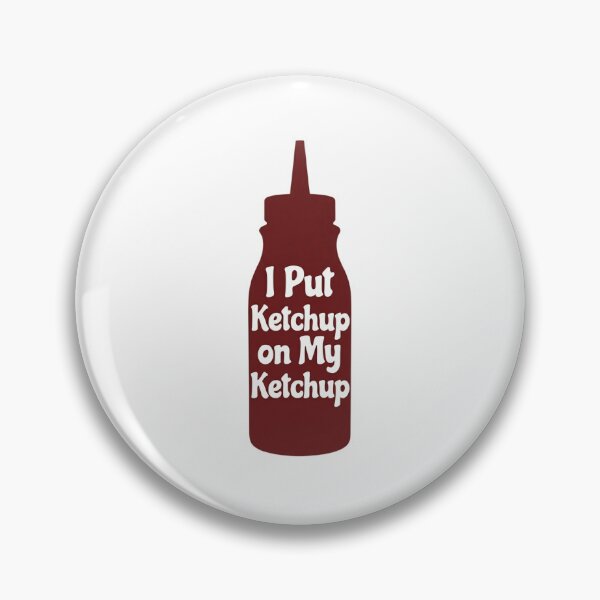 Artikelvorschau, Ich habe Ketchup auf meinen Ketchup getan entworfen und verkauft von Art for Every Person.