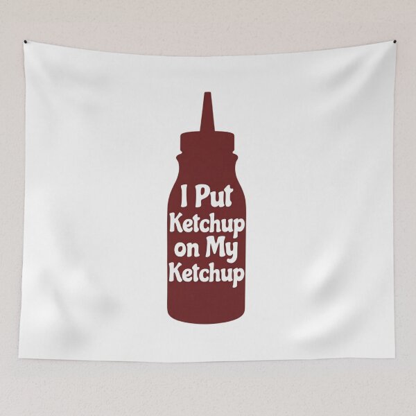 Item preview, I Put Ketchup on My Ketchup  designed and sold by Art for Every Person.