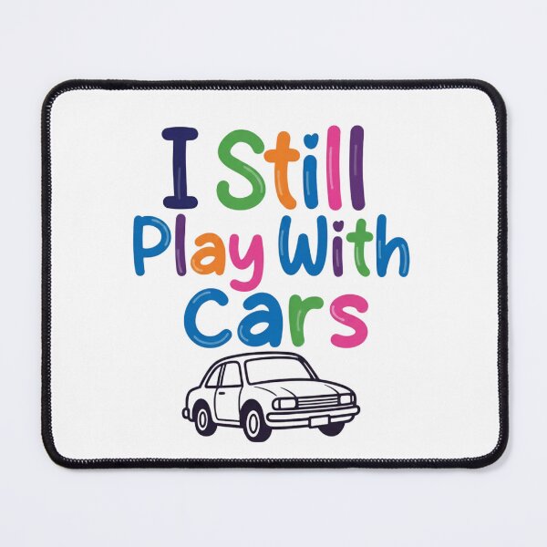 Item preview, I Still Play with Cars designed and sold by Art for Every Person.