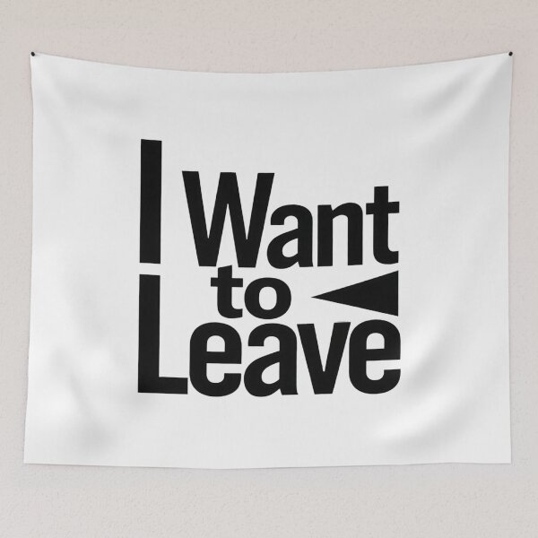 Item preview, I Want to Leave designed and sold by Art for Every Person.