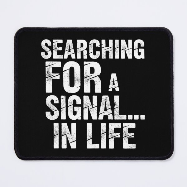 Item preview, Searching For A Signal In Life - Existential Grunge Philosophy designed and sold by LockjowArt.