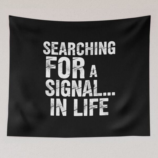 Item preview, Searching For A Signal In Life - Existential Grunge Philosophy designed and sold by LockjowArt.