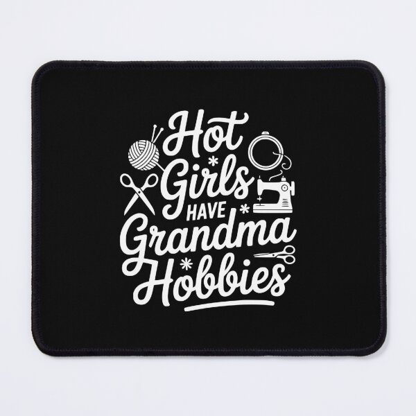Item preview, Hot Girls Have Grandma Hobbies designed and sold by theartfulaspie.
