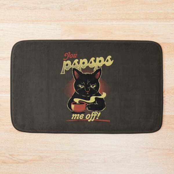 Item preview, You PSPSPS Me Off Funny Cat by Tobe Fonseca designed and sold by Tobe Fonseca®.