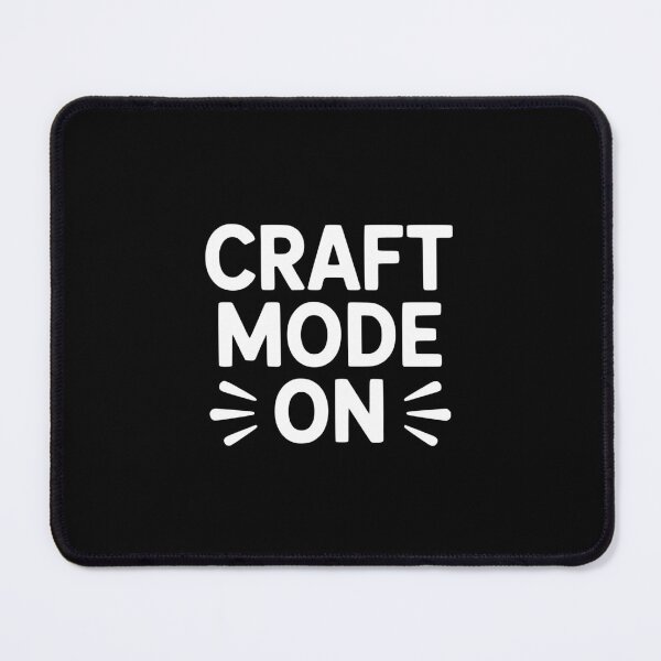Item preview, Craft Mode On Funny designed and sold by theartfulaspie.