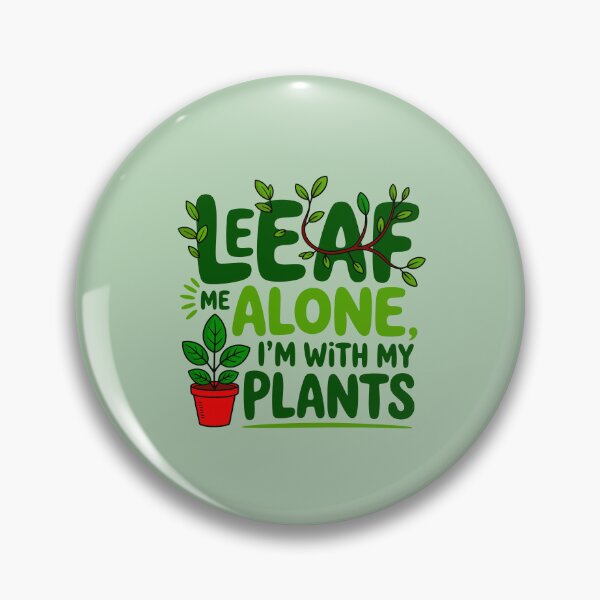 Item preview, Leaf Me Alone I'm With My Plants designed and sold by TZehrfeldPhotos.