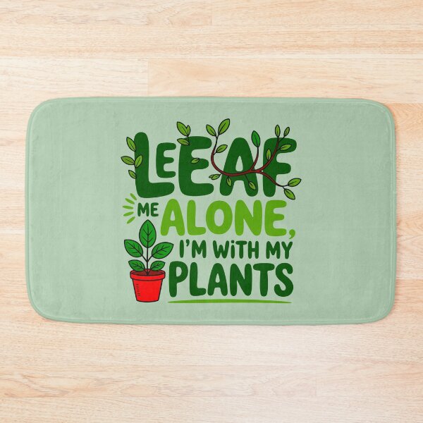 Item preview, Leaf Me Alone I'm With My Plants designed and sold by TZehrfeldPhotos.
