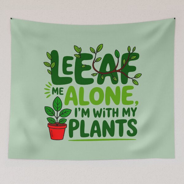Item preview, Leaf Me Alone I'm With My Plants designed and sold by TZehrfeldPhotos.