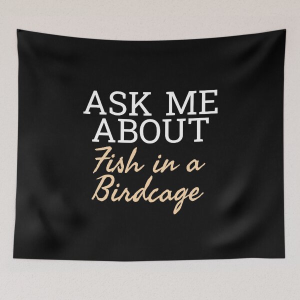 Item preview, Ask Me About Fish In A Birdcage designed and sold by GreatAndNerdy.