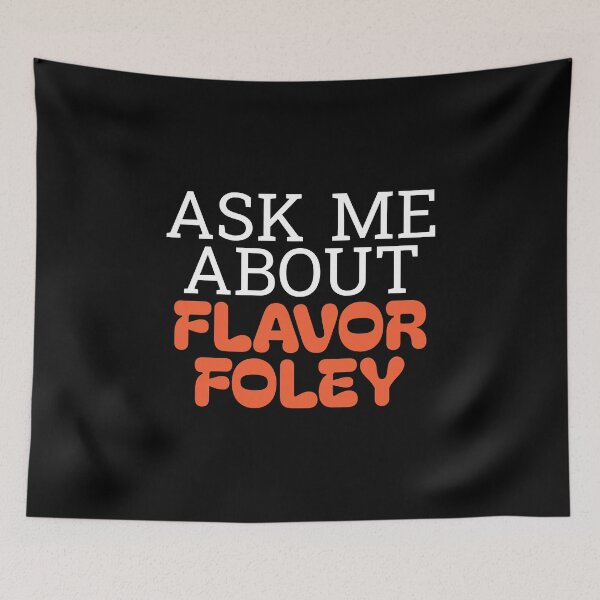 Item preview, Ask Me About Flavor Foley designed and sold by GreatAndNerdy.