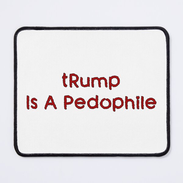 Item preview, tRump Is A Pedophile – Funny Political Protest Design designed and sold by MysticOzzy.