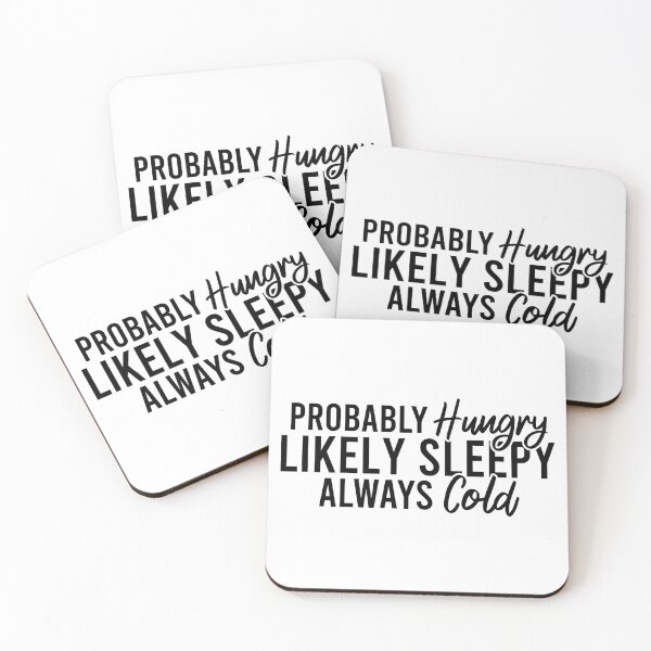 Item preview, Probably Hungry Likely Sleepy Always Cold designed and sold by Blonc-ou.